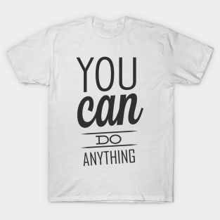 You can do anything quote T-Shirt